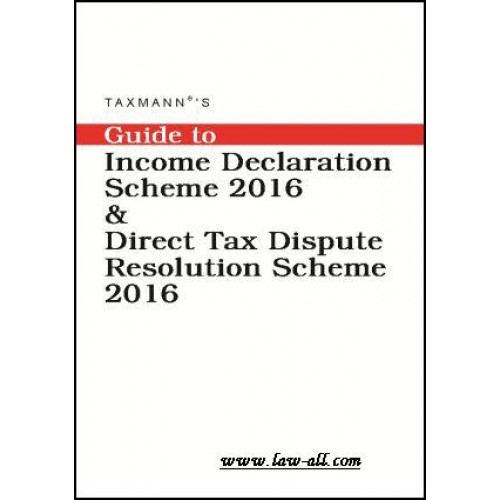 Taxmann's Income Declaration Scheme 2016 & Direct Tax Dispute Resolution Scheme 2016